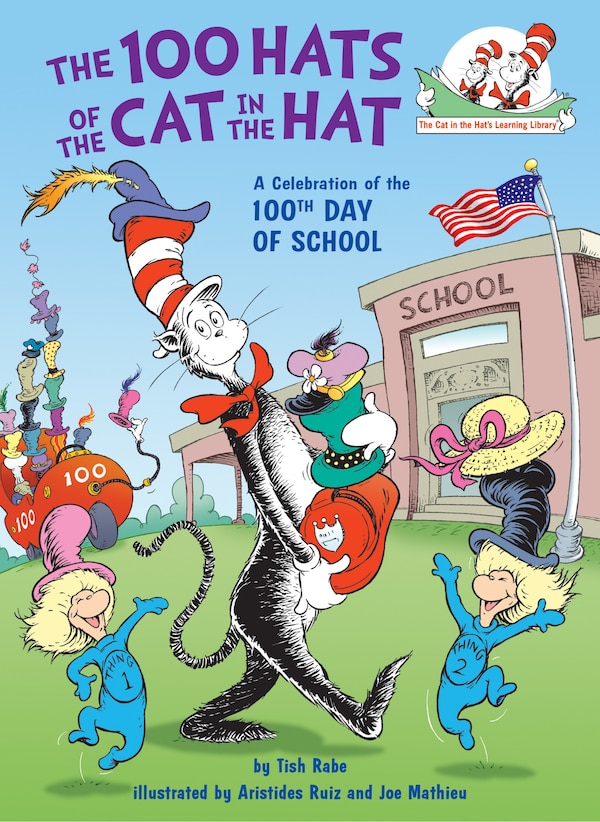 The 100 Hats of the Cat in the Hat A Celebration of the 100th Day of School by Tish Rabe, Reinforced Library Binding | Indigo Chapters