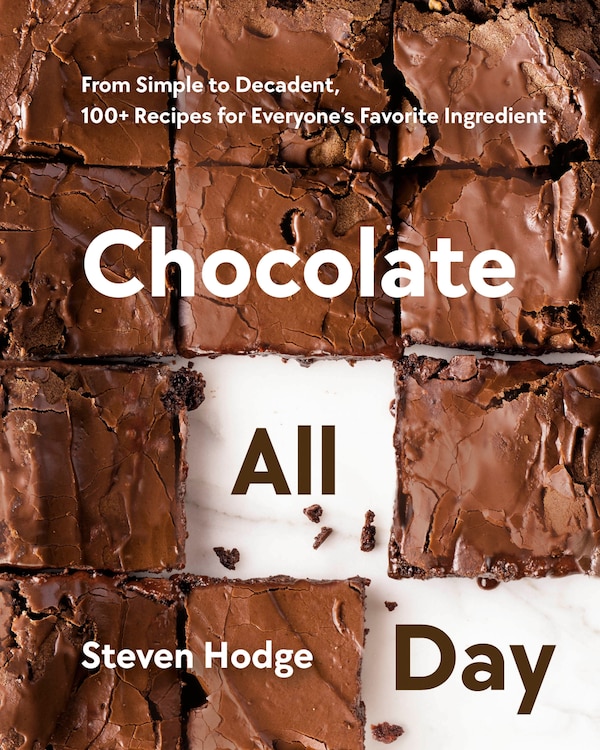 Chocolate All Day by Steven Hodge, Hardcover | Indigo Chapters