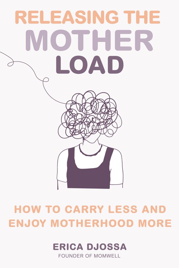 Releasing the Mother Load by Erica Djossa, Hardcover | Indigo Chapters