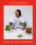 Matty Matheson: Soups Salads Sandwiches (Signed Edition), Hardcover | Indigo Chapters