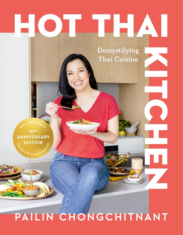 Hot Thai Kitchen: The 10th Anniversary Edition by Pailin Chongchitnant, Hardcover | Indigo Chapters