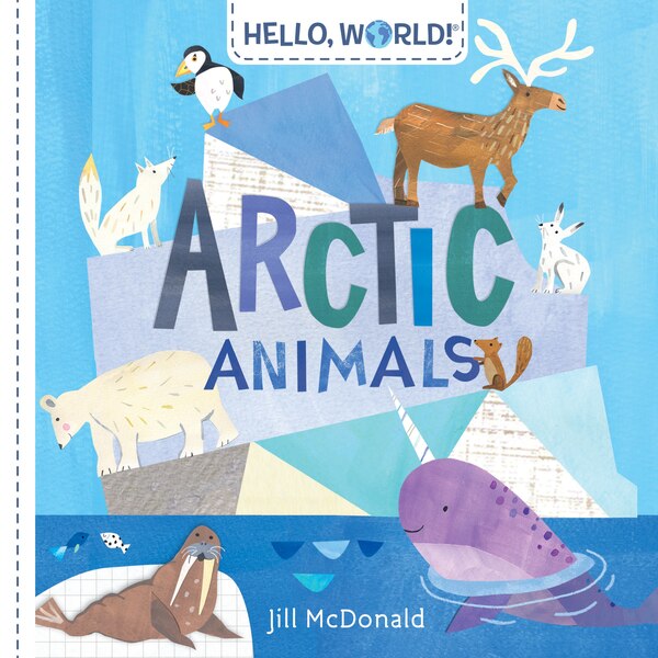 Hello World Arctic Animals by Jill Mcdonald, Board Book | Indigo Chapters