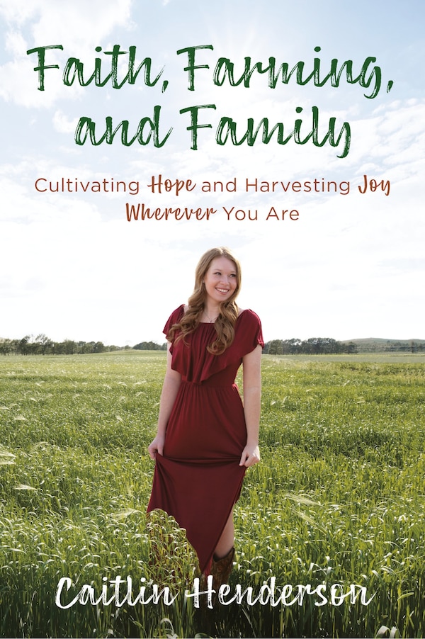 Faith Farming And Family by Caitlin Henderson, Paperback | Indigo Chapters