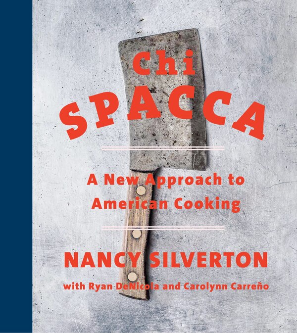 Chi Spacca by Nancy Silverton, Hardcover | Indigo Chapters