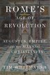 Rome's Age of Revolution by Tim Whitmarsh, Hardcover | Indigo Chapters