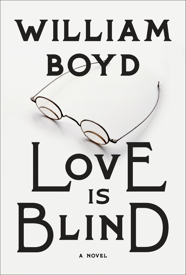 Love Is Blind by William Boyd, Hardcover | Indigo Chapters