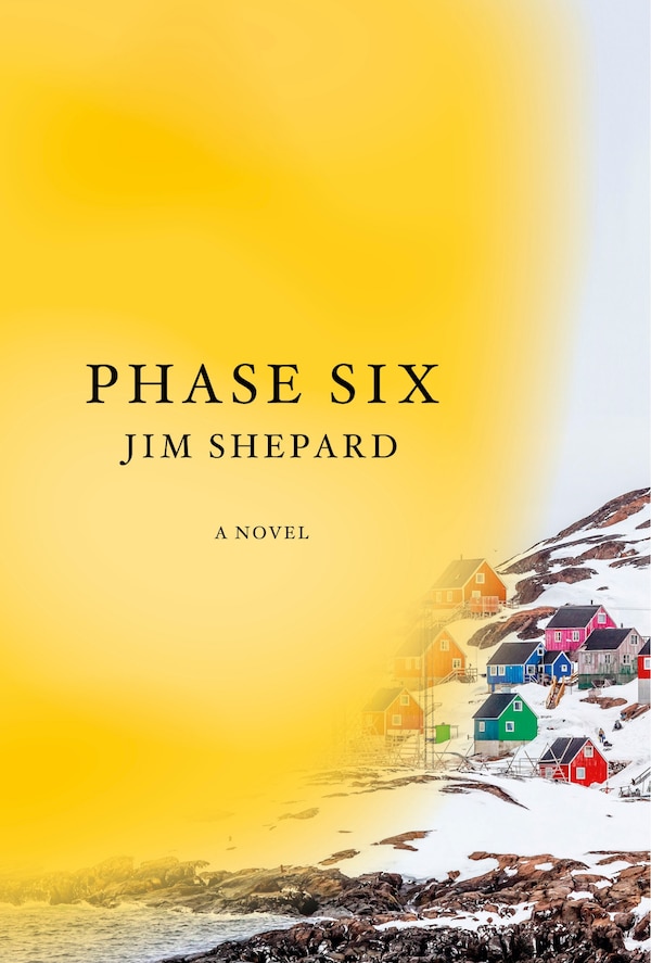 Phase Six by Jim Shepard, Hardcover | Indigo Chapters