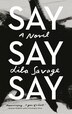 Say Say Say by Lila Savage, Hardcover | Indigo Chapters