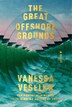 The Great Offshore Grounds by Vanessa Veselka, Hardcover | Indigo Chapters