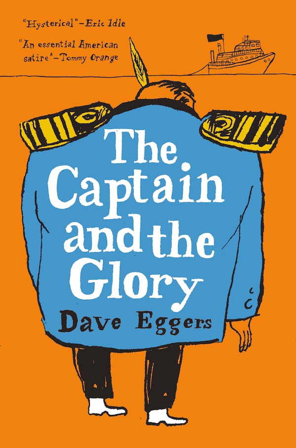 The Captain And The Glory by DAVE EGGERS, Hardcover | Indigo Chapters