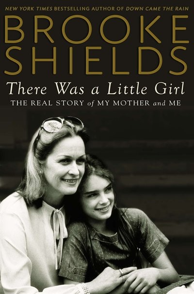 There Was A Little Girl by Brooke Shields, Hardcover | Indigo Chapters