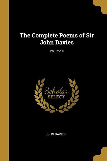 The Complete Poems of Sir John Davies; Volume II, Paperback | Indigo Chapters