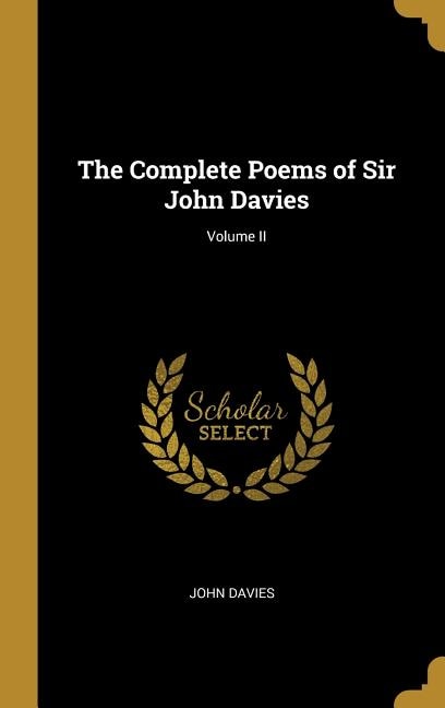 The Complete Poems of Sir John Davies; Volume II, Hardcover | Indigo Chapters