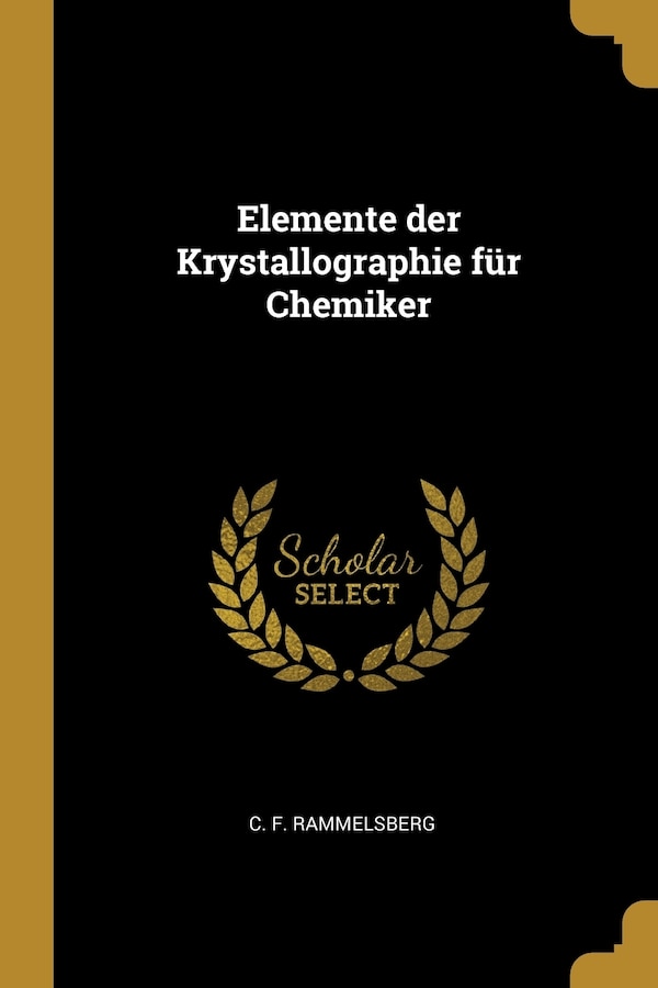 Elemente der Krystallographie für Chemiker by C F Rammelsberg, Paperback | Indigo Chapters
