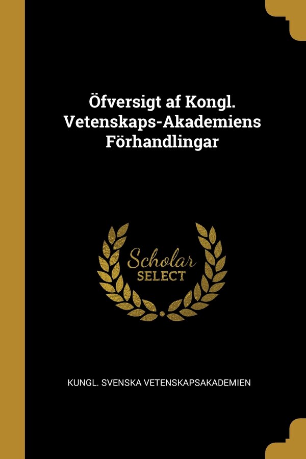 Öfversigt af Kongl. Vetenskaps-Akademiens Förhandlingar by Kungl Svenska Vetenskapsakademien, Paperback | Indigo Chapters