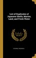 List of Duplicates of Japanese Shells Marine Land and Fresh Water by Stearns Frederick, Hardcover | Indigo Chapters
