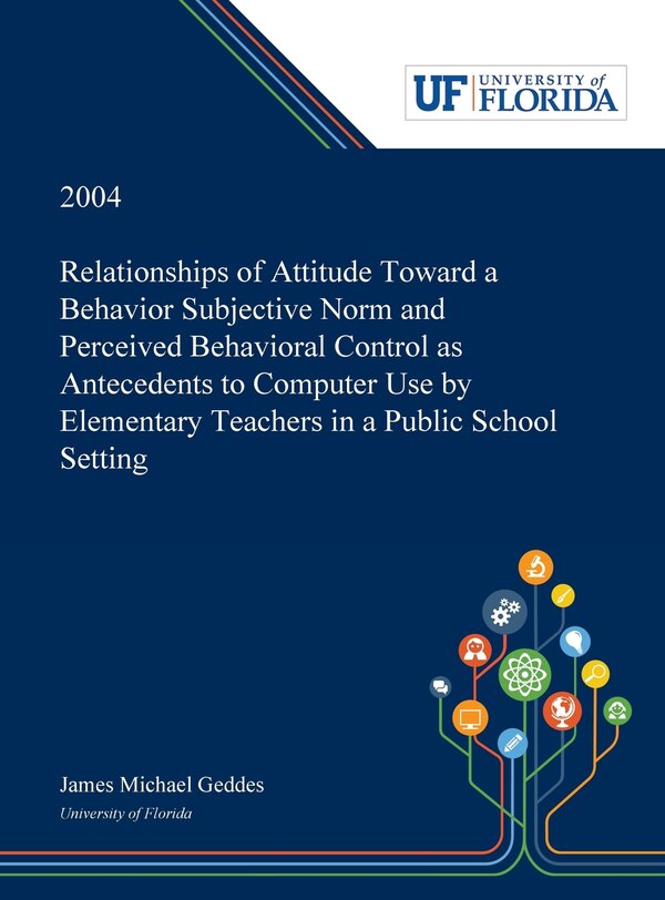 Relationships of Attitude Toward a Behavior Subjective Norm and Perceived Behavioral Control as Antecedents to Computer Use by Elementary