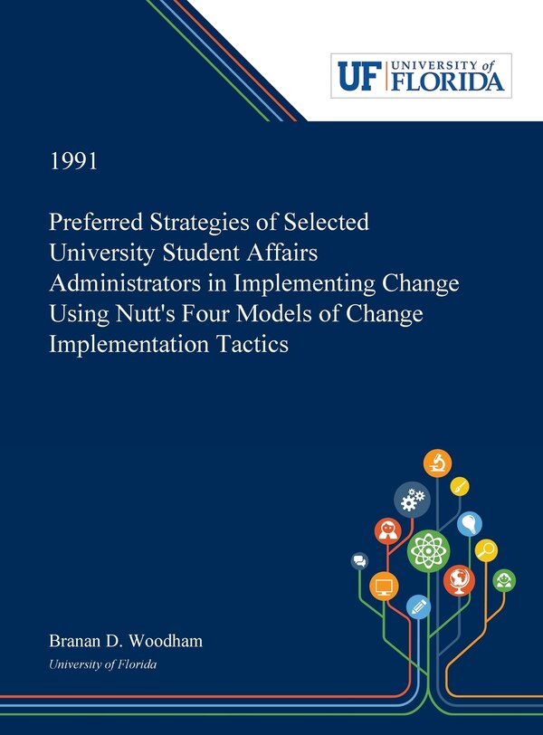 Preferred Strategies of Selected University Student Affairs Administrators in Implementing Change Using Nutt's Four Models of Change