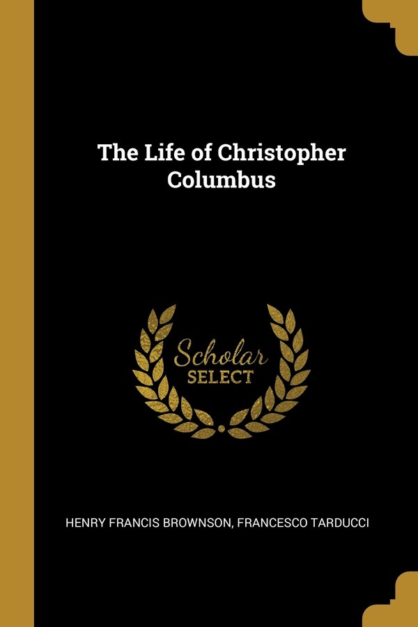 The Life of Christopher Columbus by Henry Francis Brownson, Paperback | Indigo Chapters