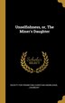 Unselfishness or The Miner's Daughter by J Bunbury, Hardcover | Indigo Chapters