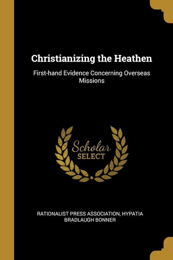 Christianizing the Heathen by Hypatia Bradlaugh Bonner, Paperback | Indigo Chapters