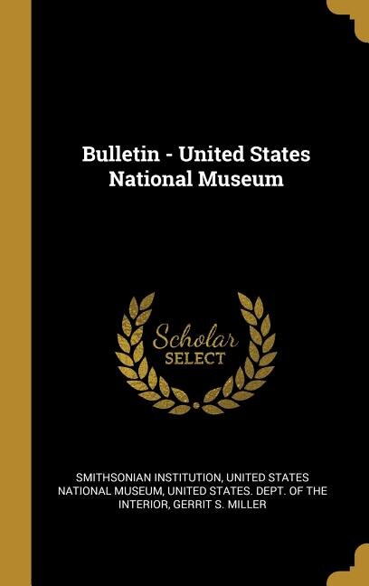 Bulletin - United States National Museum by Smithsonian Smithsonian Institution, Hardcover | Indigo Chapters