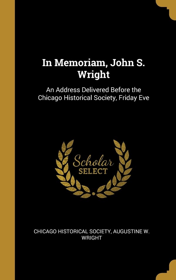 In Memoriam John S. Wright by Augustine W Wright, Hardcover | Indigo Chapters