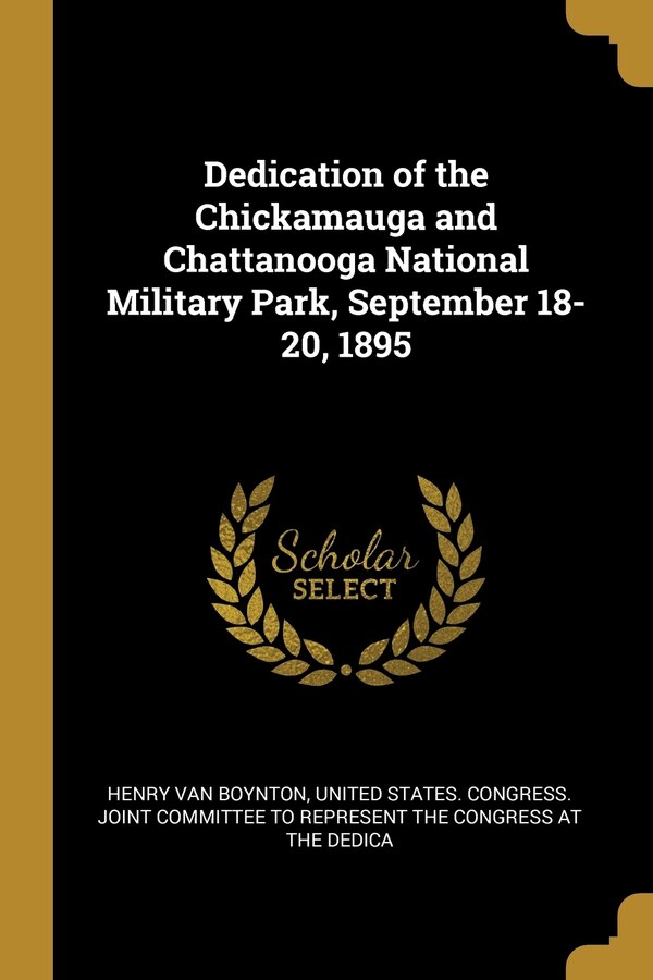 Dedication of the Chickamauga and Chattanooga National Military Park September 18-20 1895 by Henry Van Boynton, Paperback | Indigo Chapters