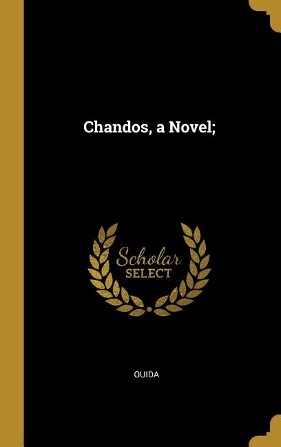 Chandos a Novel; by Ouida Ouida, Hardcover | Indigo Chapters