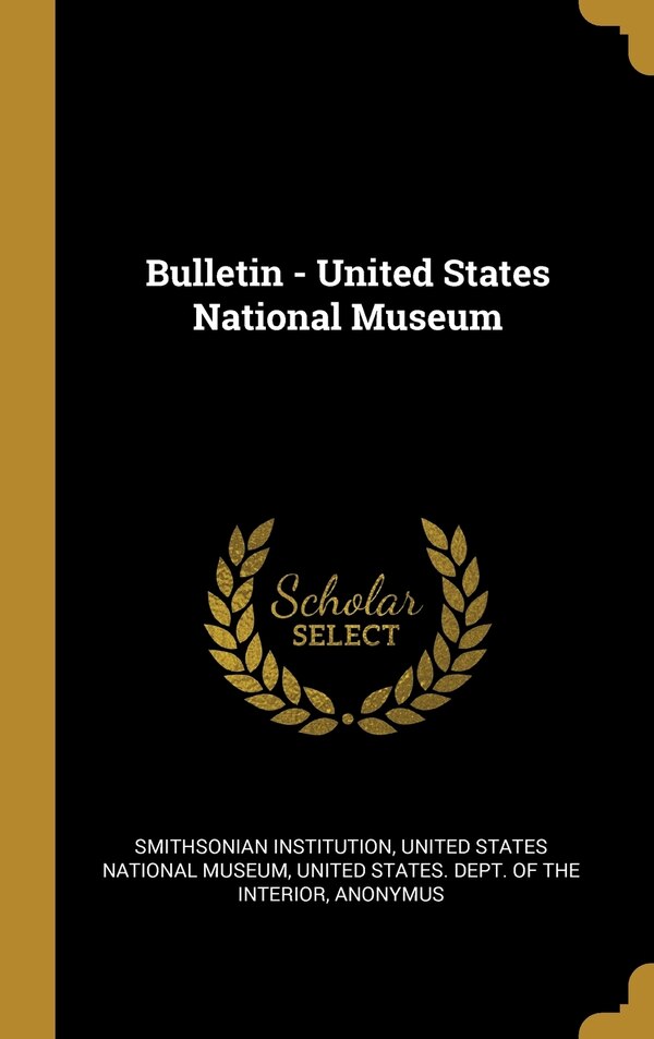 Bulletin - United States National Museum by Smithsonian Smithsonian Institution, Hardcover | Indigo Chapters