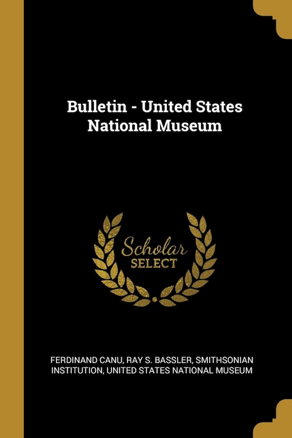 Bulletin - United States National Museum by Ferdinand Canu, Paperback | Indigo Chapters