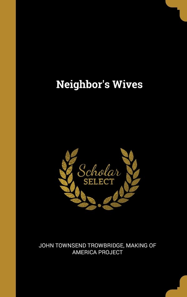 Neighbor's Wives by John Townsend Trowbridge, Hardcover | Indigo Chapters
