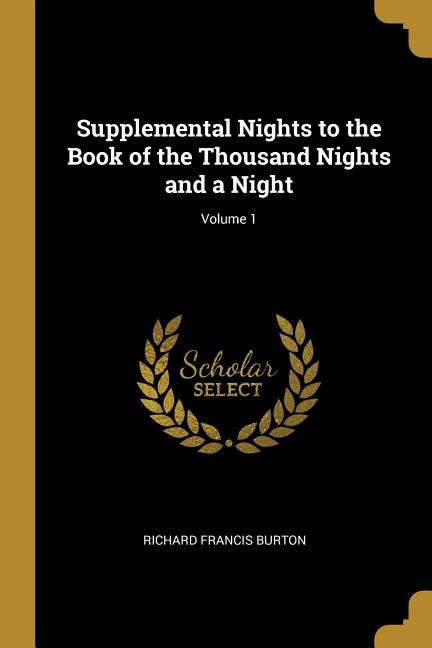 Supplemental Nights to the Book of the Thousand Nights and a Night; Volume 1 by Richard Francis Burton, Paperback | Indigo Chapters