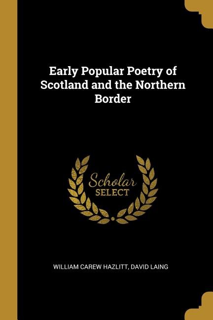 Early Popular Poetry of Scotland and the Northern Border by William Carew Hazlitt, Paperback | Indigo Chapters