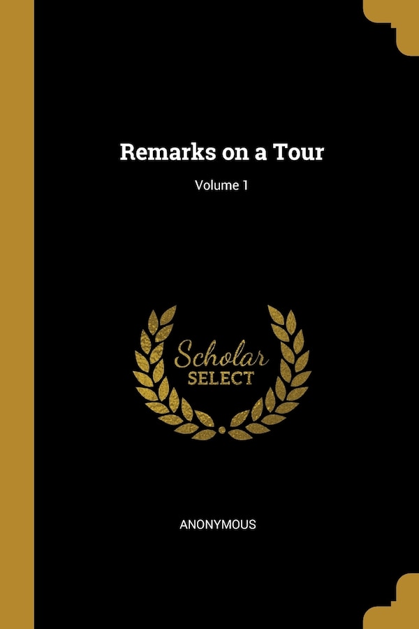 Remarks on a Tour; Volume 1 by Anonymous Anonymous, Paperback | Indigo Chapters