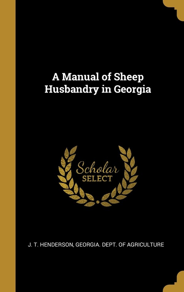 A Manual of Sheep Husbandry in Georgia by J T Henderson, Hardcover | Indigo Chapters