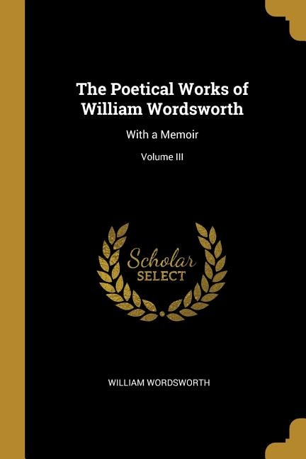 The Poetical Works of William Wordsworth, Paperback | Indigo Chapters