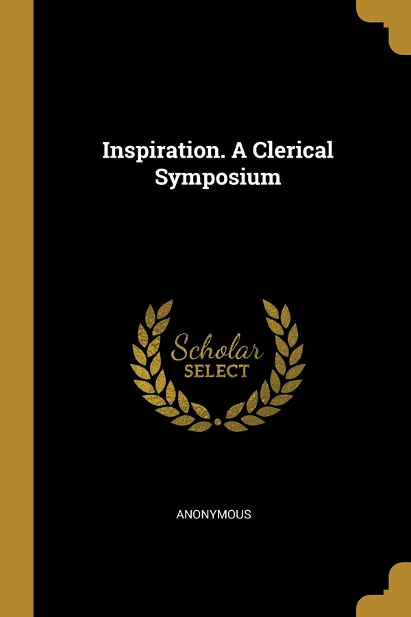 Inspiration. A Clerical Symposium by Anonymous Anonymous, Paperback | Indigo Chapters