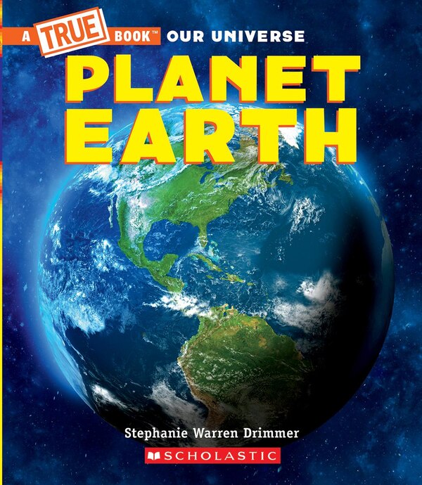 Planet Earth (a True Book) (library Edition) by Stephanie Warren Drimmer, Hardcover | Indigo Chapters