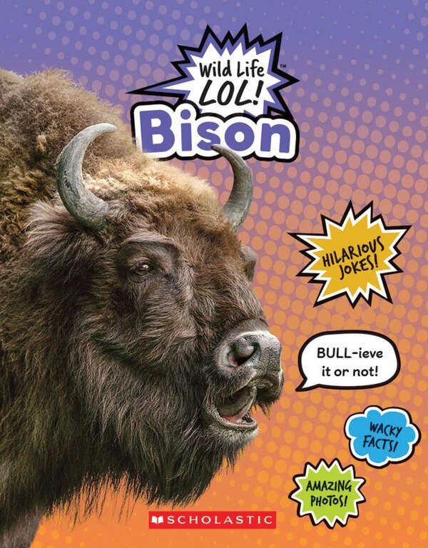 Bison (Wild Life LOL ) (Library Edition) by Scholastic, Reinforced Library Binding | Indigo Chapters