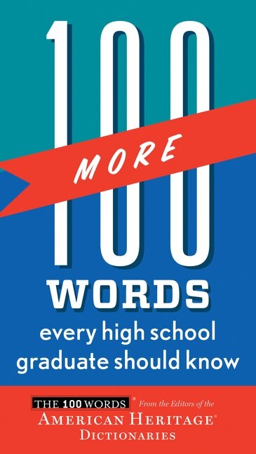 100 More Words Every High School Graduate Should Know by Editors of the American Heritage Editors of the American Heritage Di, Paperback
