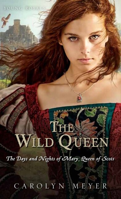 The Wild Queen by Carolyn Meyer, Paperback | Indigo Chapters