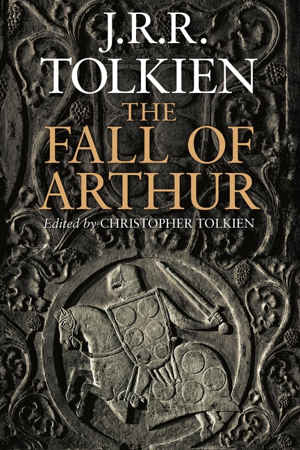 The Fall of Arthur by J R R Tolkien, Paperback | Indigo Chapters