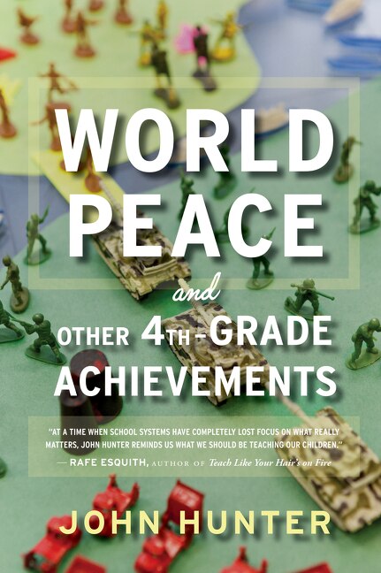 World Peace And Other 4th-grade Achievements by John Hunter, Paperback | Indigo Chapters