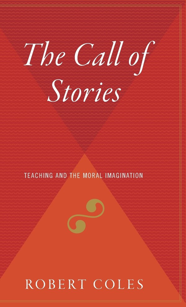 The Call Of Stories by Robert Coles, Hardcover | Indigo Chapters