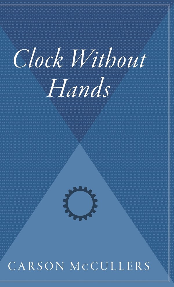 Clock Without Hands by Carson Mccullers, Hardcover | Indigo Chapters