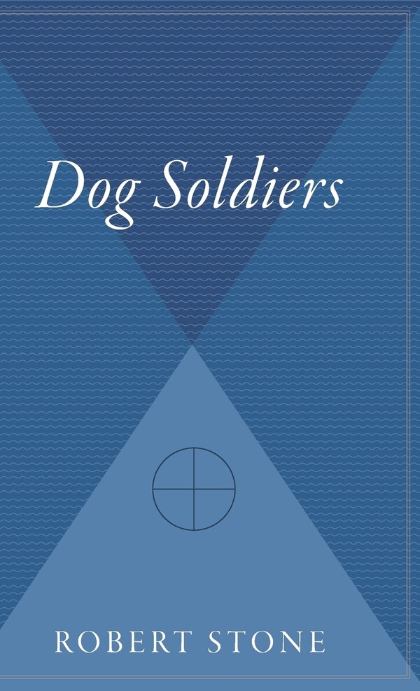 Dog Soldiers by Robert Stone, Hardcover | Indigo Chapters