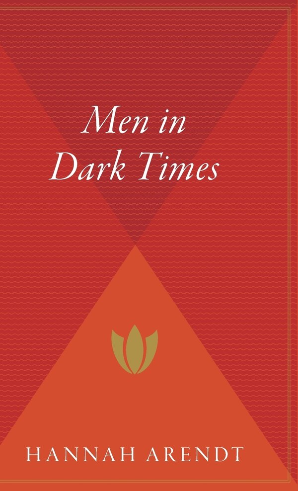 Men In Dark Times by HANNAH ARENDT, Hardcover | Indigo Chapters