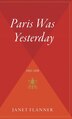 Paris Was Yesterday by Janet (genêt) Flanner, Hardcover | Indigo Chapters