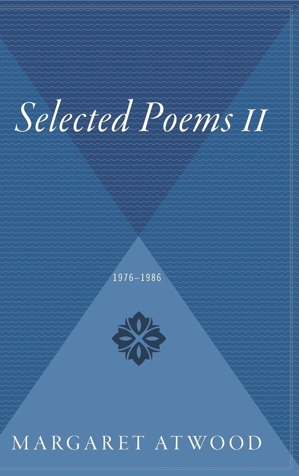 Selected Poems II by Margaret Atwood, Hardcover | Indigo Chapters